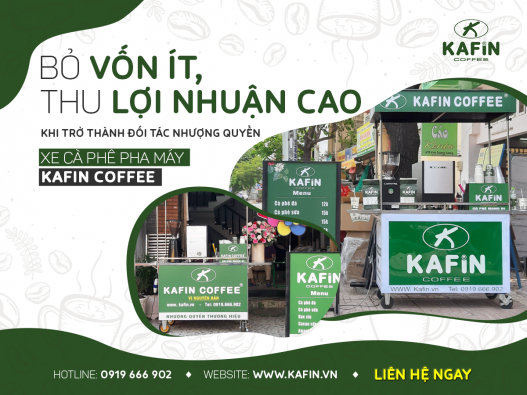 BỎ VỐN ÍT, THU LỢI NHUẬN CAO KHI TRỞ THÀNH ĐỐI TÁC NHƯỢNG QUYỀN XE CÀ PHÊ PHA MÁY KAFIN COFFEE